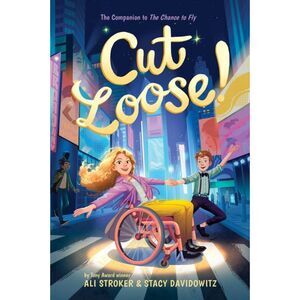 ✨ Cut Loose! The Chance to Fly Sequel, Ali Stroker Novel, Hardcover, Theatre